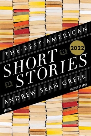 Greer, Andrew Sean / Heidi Pitlor. The Best American Short Stories 2022. HarperCollins, 2022.