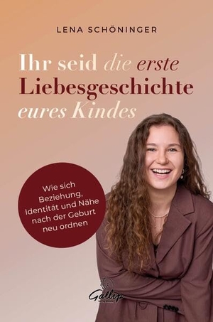 Schöninger, Lena. Ihr seid die erste Liebesgeschichte eures Kindes - Wie sich Beziehung, Identität und Nähe nach der Geburt neu ordnen. Gallip Verlag & Media, 2026.