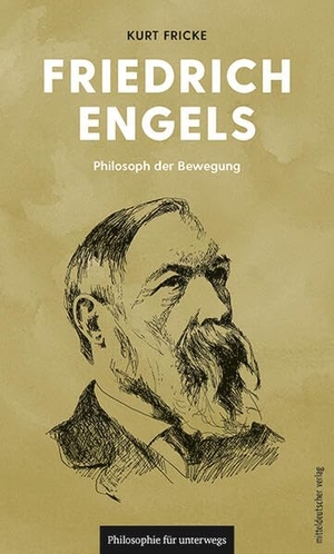 Fricke, Kurt. Friedrich Engels - Philosoph der Bewegung. Mitteldeutscher Verlag, 2023.