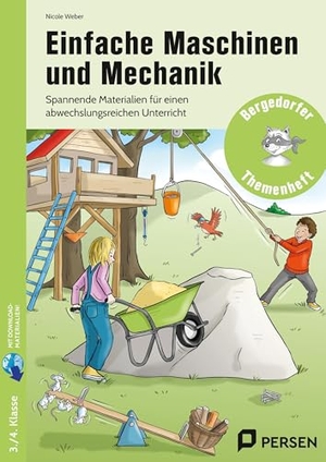 Weber, Nicole. Einfache Maschinen und Mechanik - Spannende Materialien für einen abwechslungsreichen Unterricht (3. und 4. Klasse). Persen Verlag i.d. AAP, 2026.