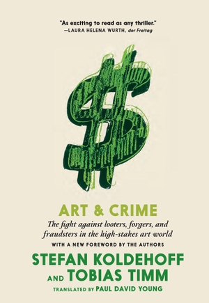 Koldehoff, Stefan / Tobias Timm. Art And Crime. Seven Stories Press,U.S., 2023.