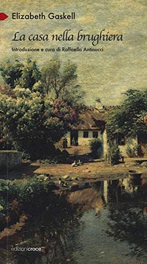 Gaskell, Elizabeth. La casa nella brughiera. Croce Libreria, 2016.