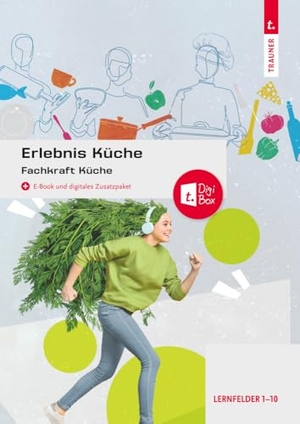 Breitwieser, David / Drischel, Christina et al. Erlebnis Küche - Fachkraft Küche. Trauner Verlag, 2023.