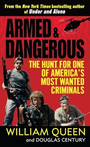 Queen, William / Douglas Century. Armed and Dangerous - The Hunt for One of America's Most Wanted Criminals. Random House, 2009.