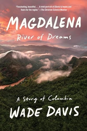 Davis, Wade. Magdalena - River of Dreams: A Story of Colombia. Knopf Doubleday Publishing Group, 2021.