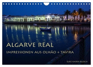 Karin Bloch, Elke. Algarve real - Impressionen aus Olhão und Tavira (Wandkalender 2024 DIN A4 quer), CALVENDO Monatskalender - Geheimtipps der Ostalgarve. Calvendo, 2023.