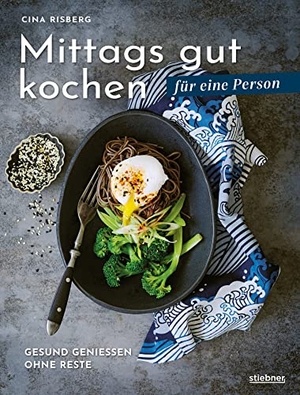 Risberg, Cina. Mittags gut kochen für eine Person - Gesund genießen ohne Reste. Mittagessen-Ideen und Rezepte für eine Person. Gesunde und schnelle Mittagessen-Rezepte für daheim oder unterwegs.. Stiebner Verlag GmbH, 2023.