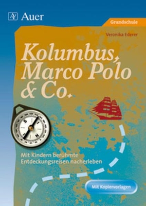 Ederer, Veronika. Kolumbus, Marco Polo & Co. - Mit Kindern berühmte Entdeckungsreisen nacherleben , Arbeitsmaterialien plus Hintergrundinformationen (1. bis 4. Klasse). Auer Verlag i.d.AAP LW, 2008.