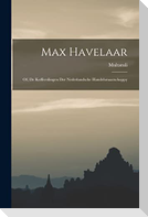 Max Havelaar: Of, De Koffiveilingen Der Nederlandsche Handelsmaatschappy