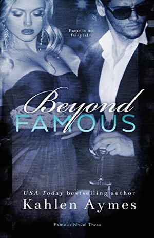 Aymes, Kahlen. Beyond Famous - Famous Novel, #3. Kahlen Aymes Books, 2015.