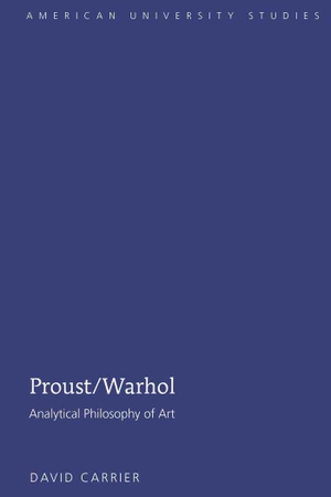 Carrier, David. Proust/Warhol - Analytical Philosophy of Art. Peter Lang, 2008.