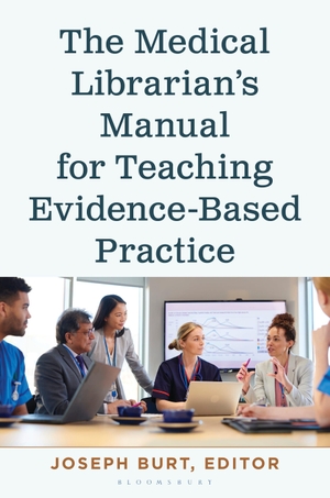 Burt, Joseph (Hrsg.). The Medical Librarian's Manual for Teaching Evidence-Based Practice. Bloomsbury Publishing Plc, 2026.