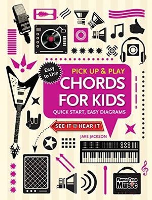 Jackson, Jake. Chords for Kids (Pick Up and Play): Quick Start, Easy Diagrams. Flame Tree Publishing, 2018.