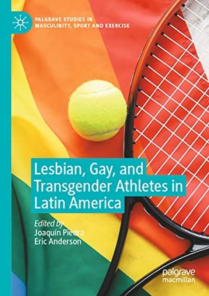 Anderson, Eric / Joaquín Piedra (Hrsg.). Lesbian, Gay, and Transgender Athletes in Latin America. Springer International Publishing, 2022.