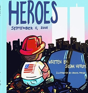 Hefley, Susan. Heroes - September 11, 2001. Susan Helfey, 2019.