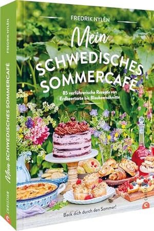 Nylén, Fredrik. Mein schwedisches Sommercafé - 85 verführerische Rezepte von Erdbeertorte bis Blaubeerschnitte. Back dich durch den Sommer!. Christian Verlag GmbH, 2024.