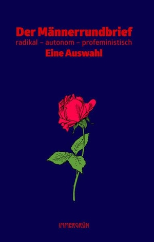 Der Männerrundbrief - radikal - autonom - profeministisch. Eine Auswahl. Verlag immergrün, 2024.