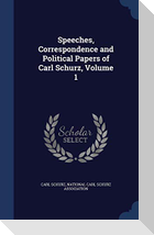 Speeches, Correspondence and Political Papers of Carl Schurz, Volume 1