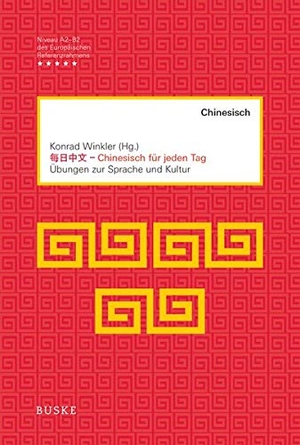 Winkler, Konrad (Hrsg.). Chinesisch für jeden Tag. 2 Bände - Übungen zur Sprache und Kultur. Buske Helmut Verlag GmbH, 2022.