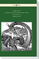 Fairy Gold - A Book of Old English Fairy Tales - Illustrated by Herbert Cole