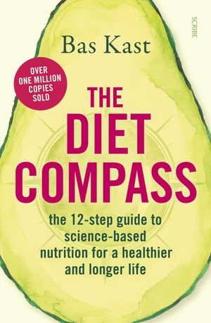 Kast, Bas. The Diet Compass - The 12-Step Guide to Science-Based Nutrition for a Healthier and Longer Life. Scribe Publications Pty Ltd, 2021.