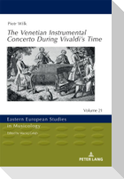 The Venetian Instrumental Concerto During Vivaldi¿s Time