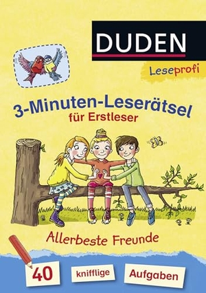 Moll, Susanna. Leseprofi - 3-Minuten-Leserätsel für Erstleser: Allerbeste Freunde - 40 knifflige Aufgaben. FISCHER Sauerländer Duden, 2016.