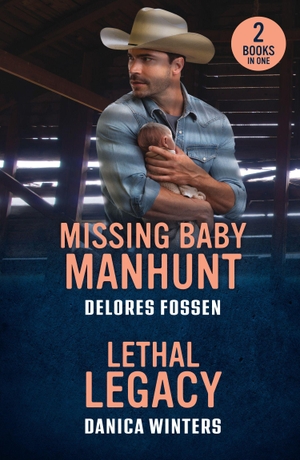 Winters, Danica / Delores Fossen. MISSING BABY MANHUNT LETHAL PB - Missing Baby Manhunt (Texas Lawmen: Stolen Heirs) / Lethal Legacy (Bunkhouse Creek). HarperCollins Publishers, 2026.