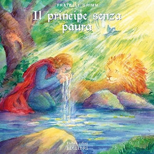 Grimm, Jacob / Wilhelm Grimm. Il principe senza paura. Edilibri, 2022.