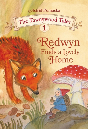 Pomaska, Astrid. Redwyn Finds a Lovely Home - The Tawnywood Tales (Vol. 1). Pomaska-Brand, Druck, 2026.