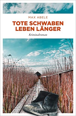 Abele, Max. Tote Schwaben leben länger - Kriminalroman. Emons Verlag, 2021.