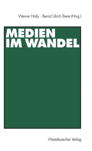 Biere, Bernd Ulrich / Werner Holly (Hrsg.). Medien im Wandel. VS Verlag für Sozialwissenschaften, 1998.