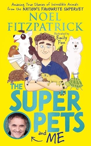 Fitzpatrick, Noel. The Superpets (and Me!) - Amazing True Stories of Incredible Animals from the Nation's Favourite Supervet. Hachette Children's Group, 2023.