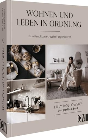 Koslowsky, Lilly. Wohnen und Leben in Ordnung - Familienalltag stressfrei organisieren. @stilles_bunt. Christophorus Verlag, 2023.