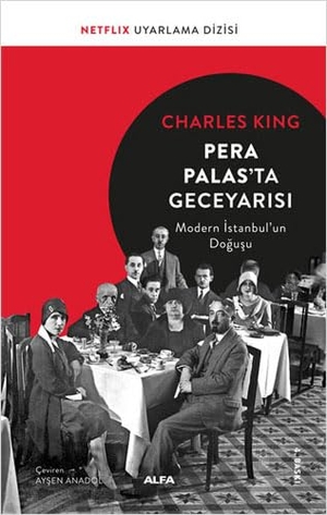 King, Charles. Pera Palasta Geceyarisi. Alfa Basim Yayim Dagitim, 2022.