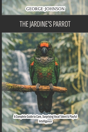 Johnson, George. The Jardine's Parrot - A Complete Guide to Care, Surprising Vocal Talent & Playful Intelligence. Independently published, 2026.