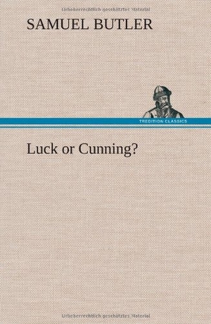 Butler, Samuel. Luck or Cunning?. TREDITION CLASSICS, 2012.