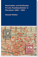 Reichsadler und Brieftaube: Private Postdienstleister in Pforzheim 1896 - 1900