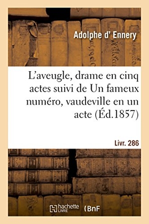 Lefebvre, Hippolyte. L'aveugle, drame en cinq actes suivi de Un fameux numéro, vaudeville en un acte. Hachette Livre, 2018.