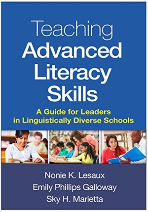 Lesaux, Nonie K / Galloway, Emily Phillips et al. Teaching Advanced Literacy Skills - A Guide for Leaders in Linguistically Diverse Schools. Guilford Publications, 2016.