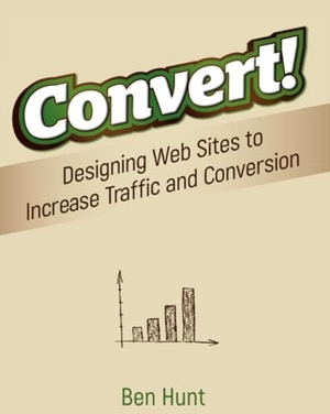 Hunt, Ben. Convert!. Wiley, 2011.