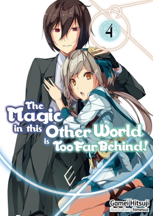 Hitsuji, Gamei. The Magic in This Other World Is Too Far Behind! Volume 4 (Light Novel). Yen Press, 2019.