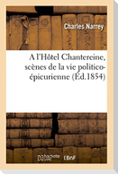 A l'Hôtel Chantereine, scènes de la vie politico-épicurienne