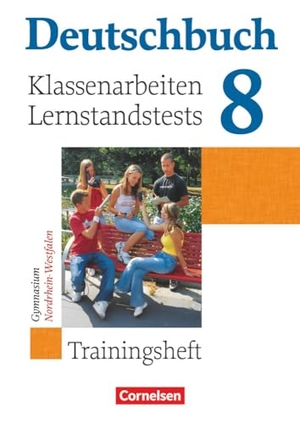 Brenner, Gerd / Gierlich, Heinz et al. Deutschbuch 8. Schuljahr. Klassenarbeiten und Lernstandstests. Nordrhein-Westfalen. Trainingsheft mit Lösungen - Trainingshefte zu den allgemeinen Ausgaben/Gymnasium. Cornelsen Verlag GmbH, 2007.