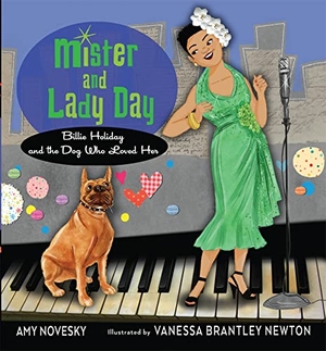 Novesky, Amy. Mister and Lady Day - Billie Holiday and the Dog Who Loved Her. HarperCollins, 2017.
