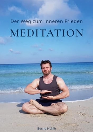 Höhle, Bernd. Der Weg zum inneren Frieden - Meditation. Books on Demand, 2023.