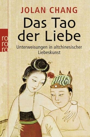 Chang, Jolan. Das Tao der Liebe - Unterweisungen in altchinesischer Liebeskunst. Rowohlt Taschenbuch Verlag, 2009.