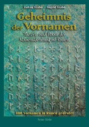 Szabo, Zoltan / Ingrid Szabo. Geheimnis der Vornamen - Namensdeutung mit Runen in Theorie und Praxis. Neue Erde GmbH, 2004.
