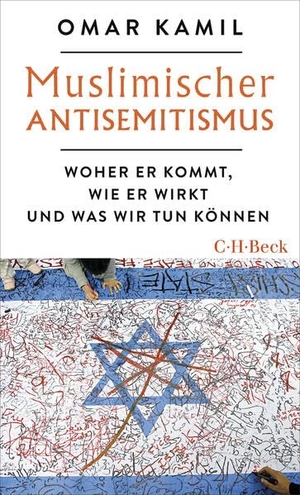 Kamil, Omar. Muslimischer Antisemitismus - Woher er kommt, wie er wirkt und was wir tun können. C.H. Beck, 2026.