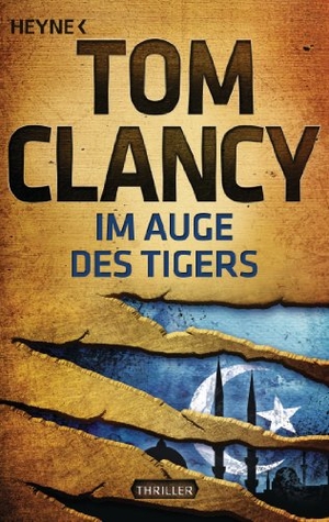 Clancy, Tom. Im Auge des Tigers - Ein Jack Ryan Roman. Heyne Taschenbuch, 2012.